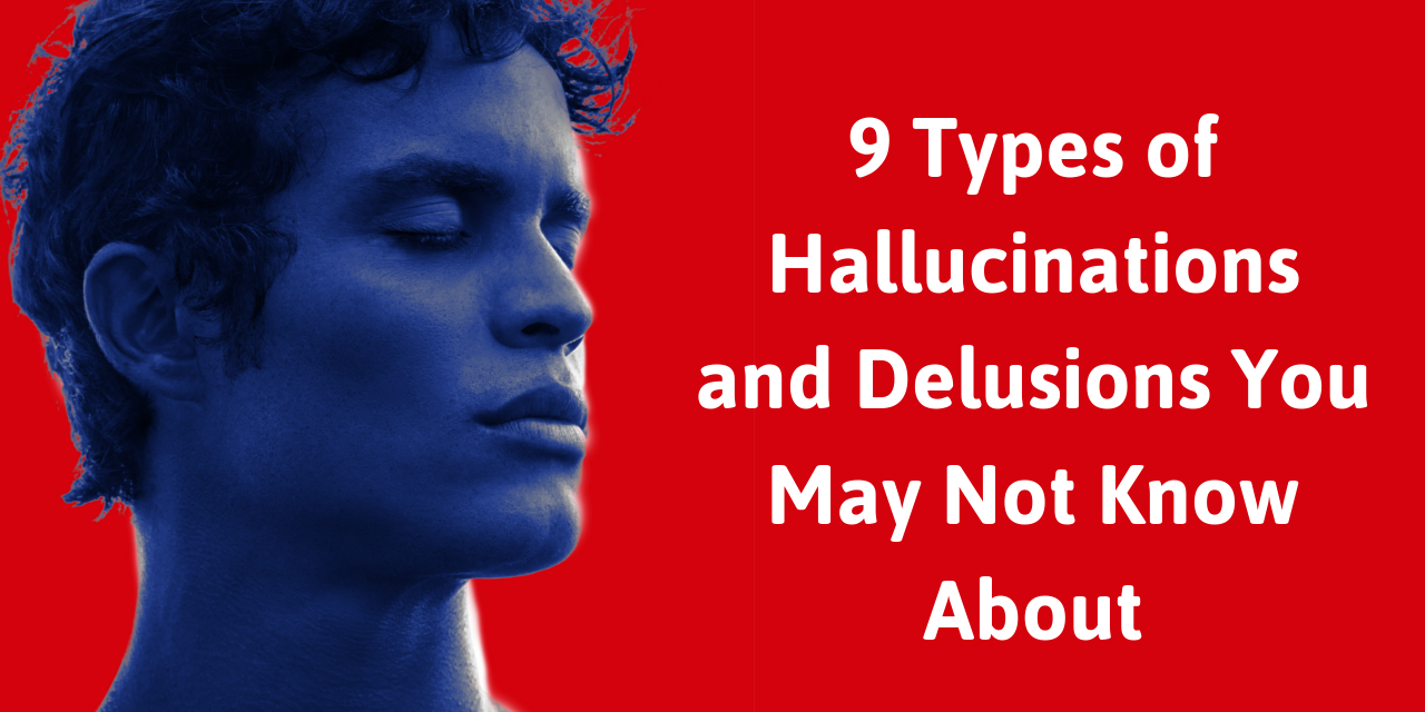 9 Different Types Of Hallucinations And Delusions
