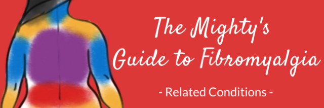 The Mighty's Guide to Fibromyalgia: Related Conditions