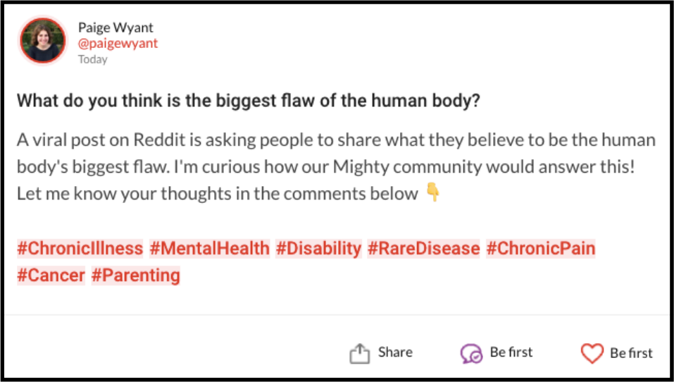 Mighty question that asks: What do you think is the biggest flaw of the human body? A viral post on Reddit is asking people to share what they believe to be the human body's biggest flaw. I'm curious how our Mighty community would answer this! Let me know your thoughts in the comments below