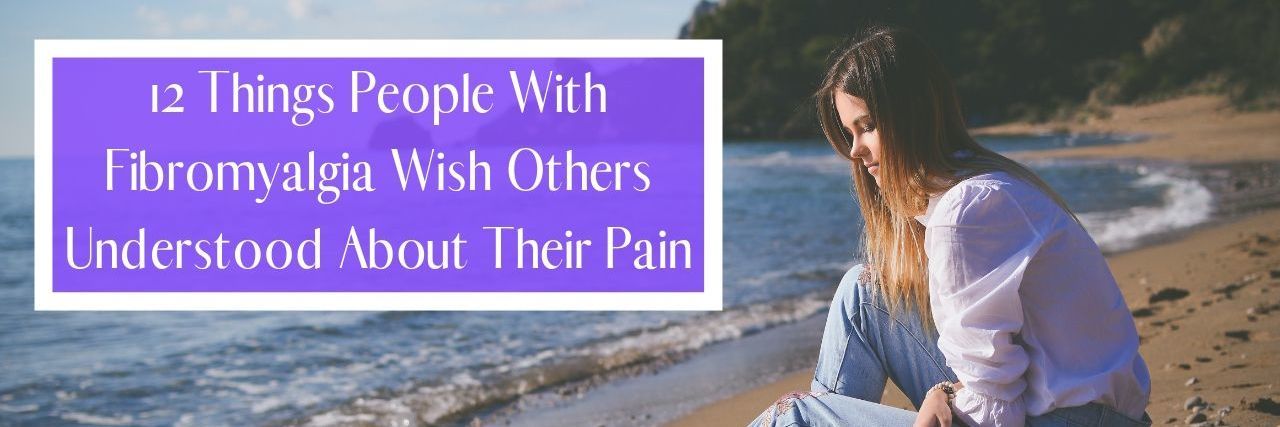 12 Things People Misunderstand About Fibromyalgia Pain woman sitting on beach looking at foot