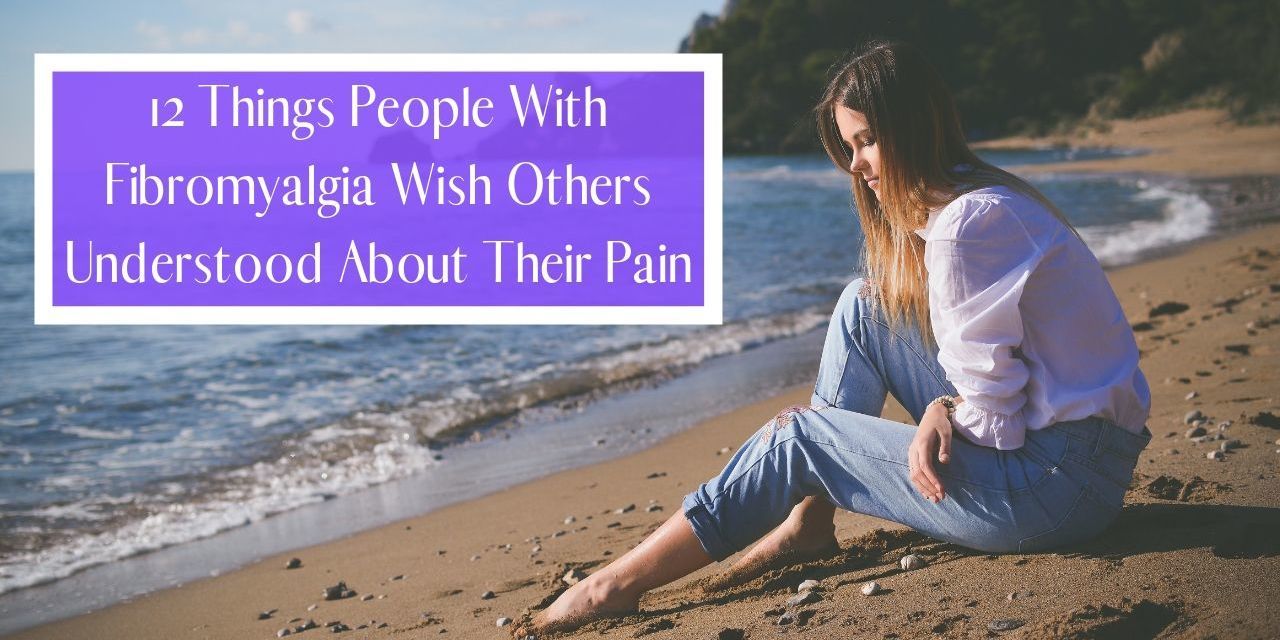 12 Things People Misunderstand About Fibromyalgia Pain 12 Things People Misunderstand About Fibromyalgia Pain