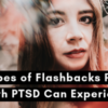 2 Types of Flashbacks People With PTSD Can Experience