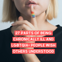 27 Parts of Being Chronically Ill and LGBTQIA+ People Wish Others Understood