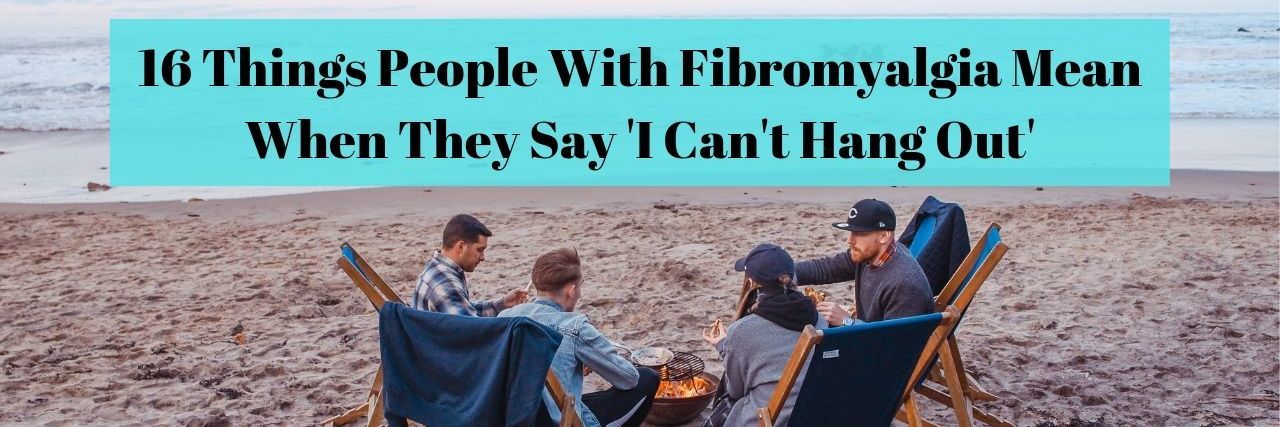 Canceling Plans Because of Fibromyalgia friends on beach with fire pit