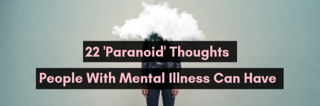 22 'Paranoid' Thoughts People With Mental Illness Can Have