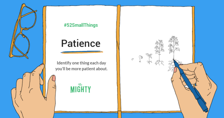 Patience: Identify one thing each day you'll be more patient about.
