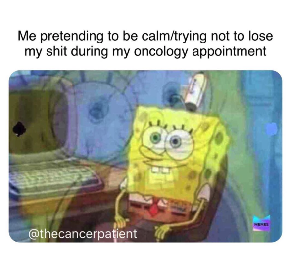 me pretending to be calm trying not to lose my shit during my oncology appointment, photo of spongebob