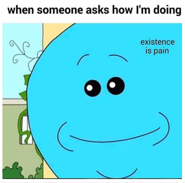 when someone asks how im doing, cartoon of blue face (existence is pain)