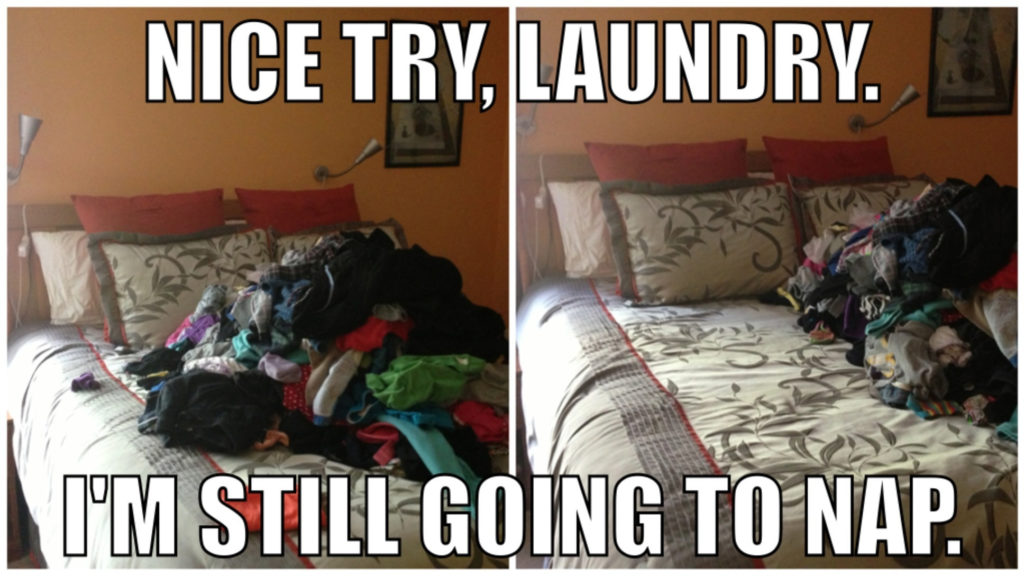 left photo: pile of clothes on bed. right photo: pile of clothes pushed over to one side of the bed. the caption says: nice try, laundry. I'm still going to nap.