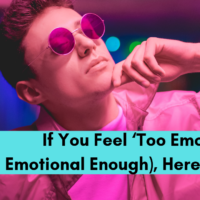If You Feel ‘Too Emotional’ (or Not Emotional Enough), Here’s a Skill You Need