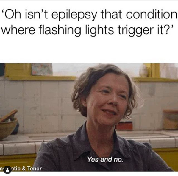 photo of annete benning saying yes and no. caption oh epilepsy isn't that condition where flashing lights trigger it?