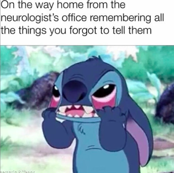 stich meme with caption on the way home from neurologist remembering all the things you forgot to tell them