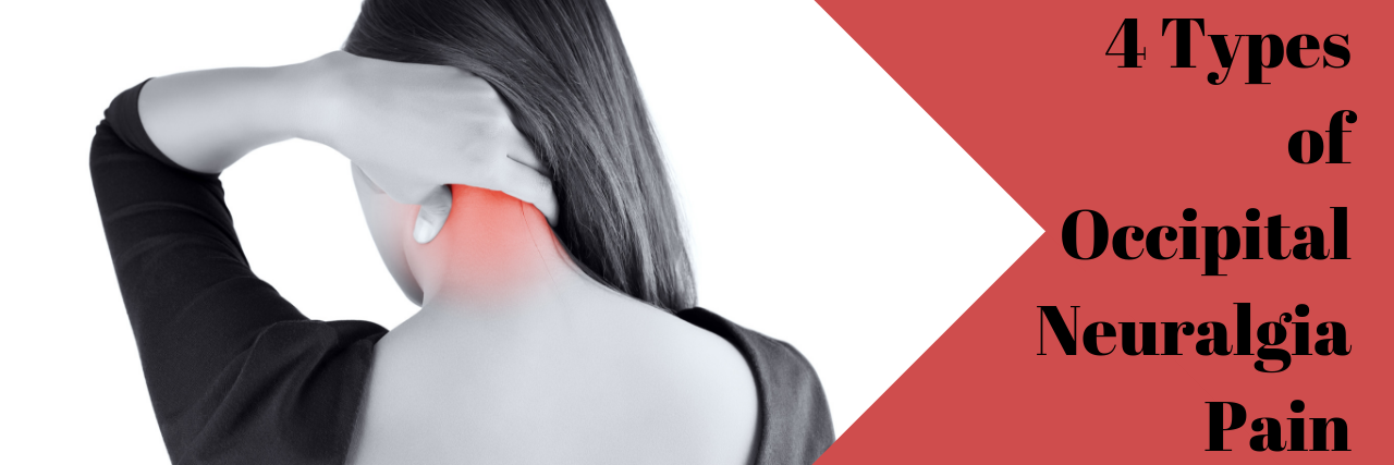 Ways People Describe Occipital Neuralgia Pain Woman clutches back of neck: 4 Types of Occipital Neuralgia pain