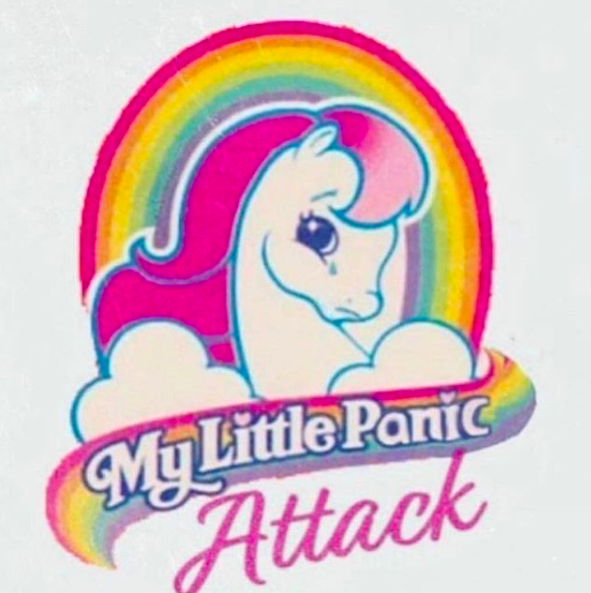 Meme image: My little pony logo. Meme text: My little panic attack
