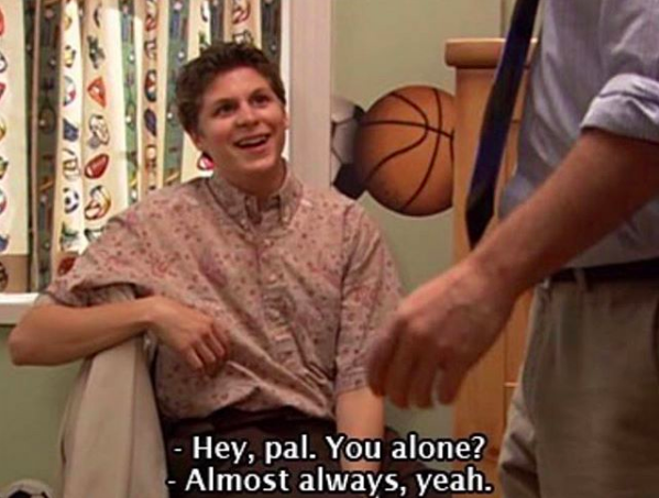 Meme image: george michael smiling from "Arrested Development" meme text: "Hey pal. You alone? Almost always, yeah.