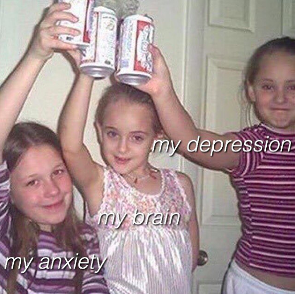 Meme image: three little girls holding soda cans, clinking. Meme text: my anxiety, my depression