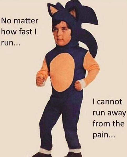 Meme image: little boy in dinosaur costume ready to run. Meme text: No matter how fast I run, I cannot run away from the pain...