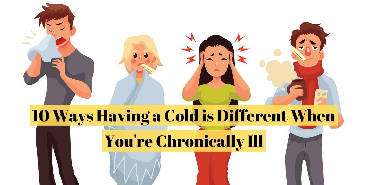 10-ways-having-a-cold-is-different-when-you-re-chronically-ill