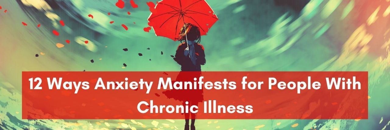 12 Ways Anxiety Manifests for People With Chronic Illness watercolor image of a girl with a red umbrella that's blowing away and a circle of clouds behind her