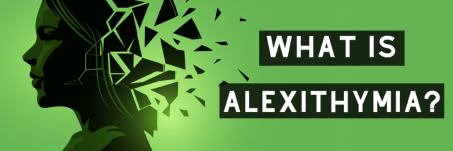 What Is The Emotion-Processing Dysfunction Alexithymia?