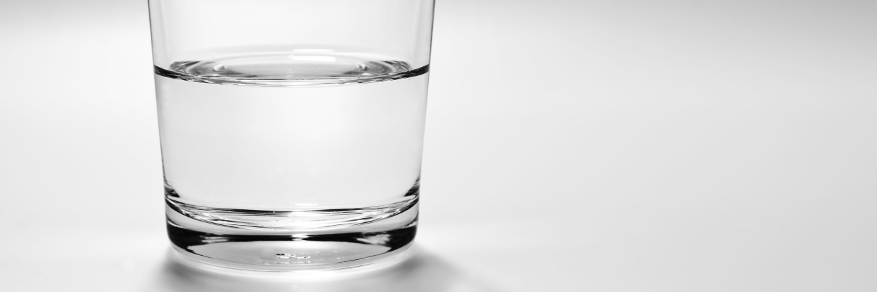 I Want to Be A Glass Half Full Kind of Girl half full, half empty glass of water