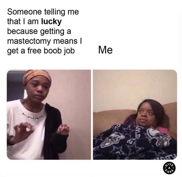 meme of girl explaining to mom on the couch: someone telling me im lucky because a mastectomy means free boob job
