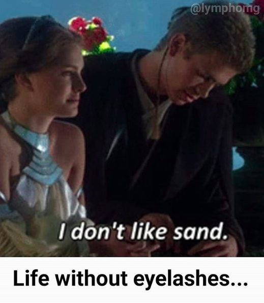 i don't like sand Star Wars image, caption Life without eyelashes
