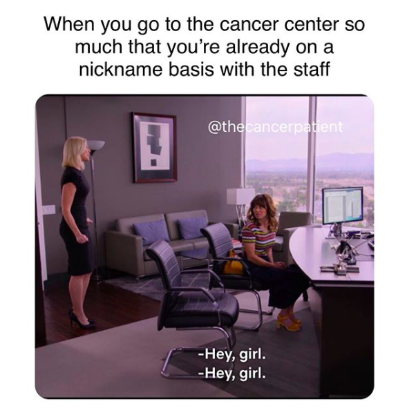 when you go to the cancer center so much you're on a nickname basis with staff. photo of women in an office saying hey girl