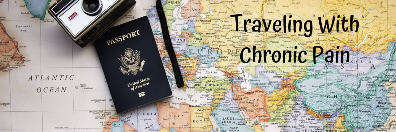 Tips for Traveling With Chronic Pain Traveling with chronic pain -- map and passport