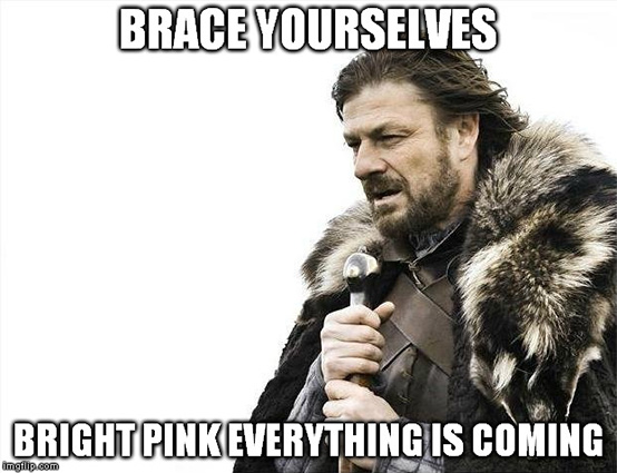 brace yourselves, bright pink everything is coming