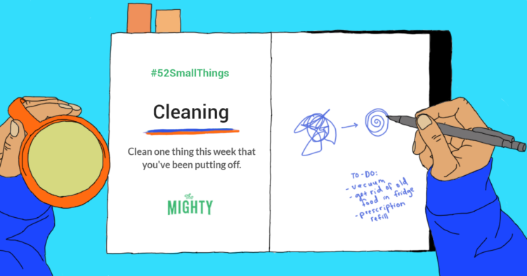 #52SmallThings. Cleaning. Clean one thing this week that you've been putting off. The Mighty.