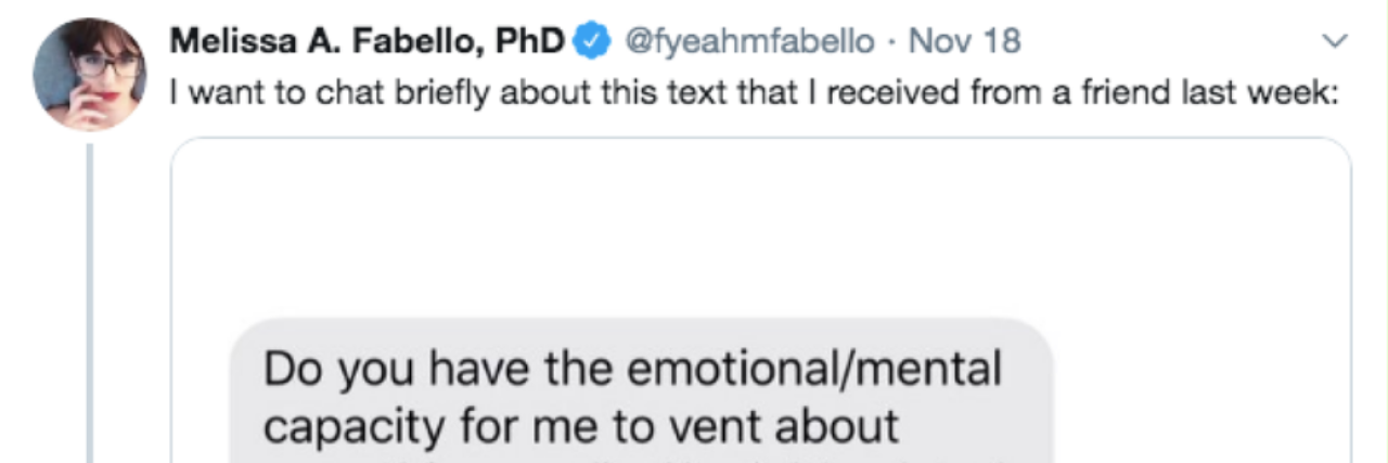 Response to Melissa A. Fabello's Emotional Labor & Friendship Tweet A tweet from Melissa A. Fabello, PhD that reads, I want to chat briefly about this text that I received from a friend last week: