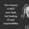 Your trauma is not your fault meme