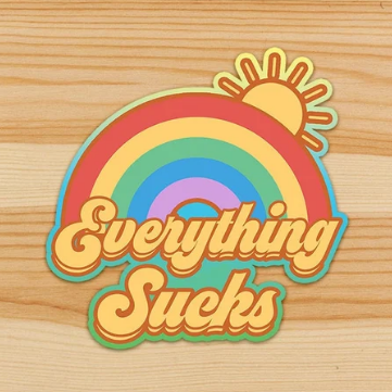 Everything Sucks rainbow sticker.