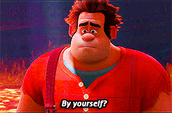 GIF of wreck-it ralph asking "by yourself?" and looking sad