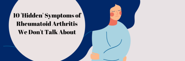 10 'Hidden' Symptoms of Rheumatoid Arthritis We Don't Talk About