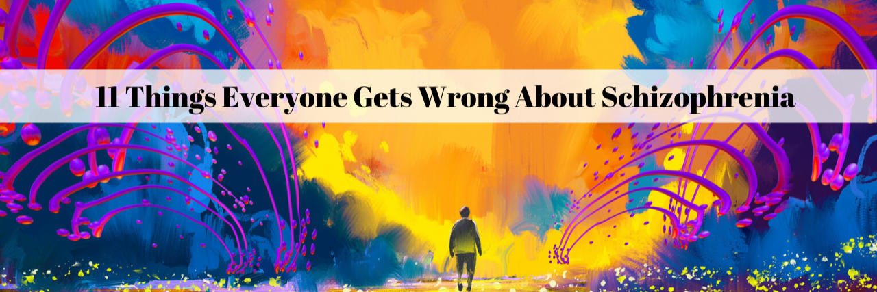 11 Things Everyone Gets Wrong About Schizophrenia 11 Things Everyone Gets Wrong About Schizophrenia