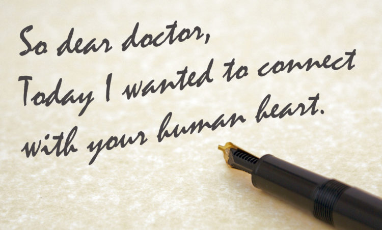 Paper that says "So dear doctor, today I wanted to connect with your human heart." 