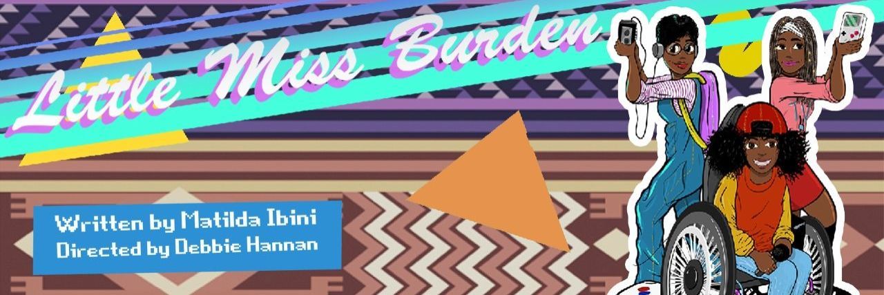 Matilda Ibini’s Play ‘Little Miss Burden’ Tackles Disability Myths Little Miss Burden play cover art