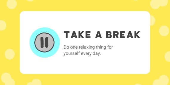 Take a break - Do one relaxing thing for yourself every day - cartoon of grey pause button