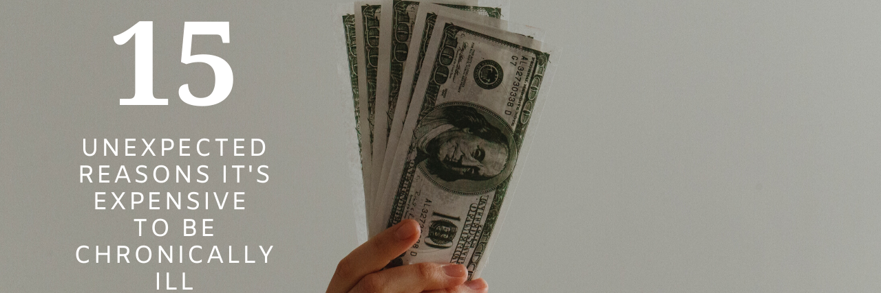 15 Unexpected Reasons It's Expensive to Be Chronically Ill