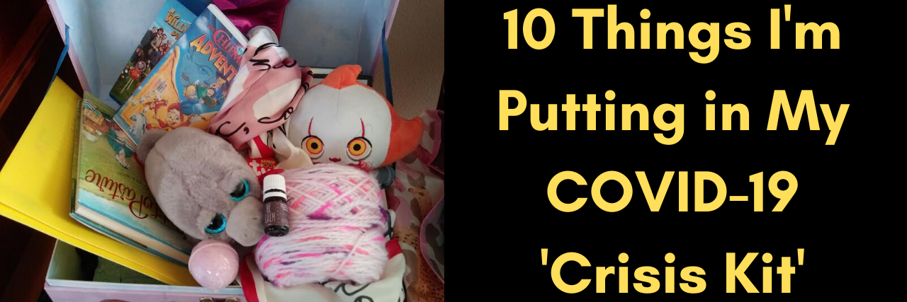 10 Things to Put in Your COVID-19 'Crisis Kit' 10 Things I'm Putting in My COVID-19 'Crisis Kit'