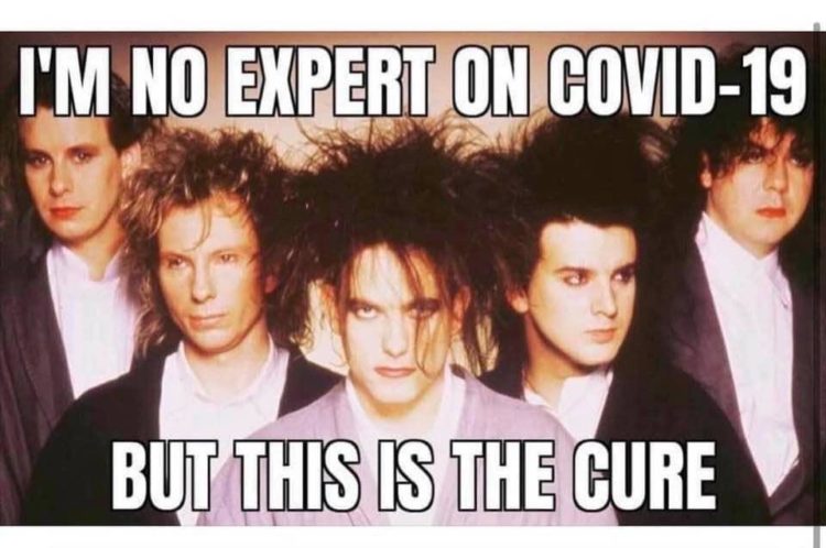 "I'm not expert on COVID-19, but this is the Cure" with a photo of the band The Cure.