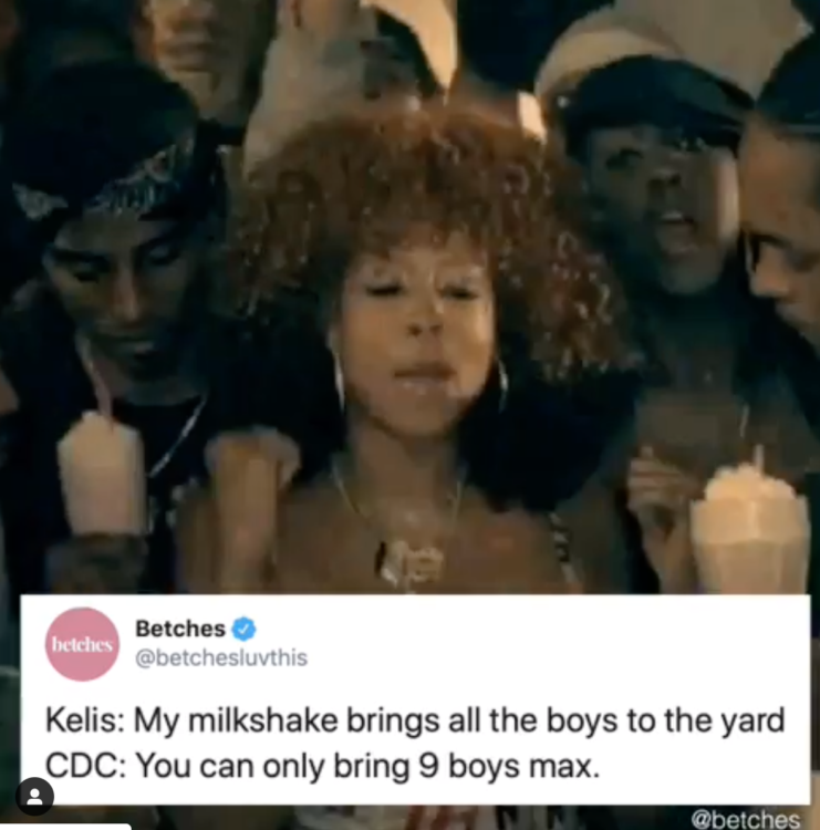 text reads: "Kelis: My milkshake brings all the boys to the yard CDC: You can only bring 9 boys max"