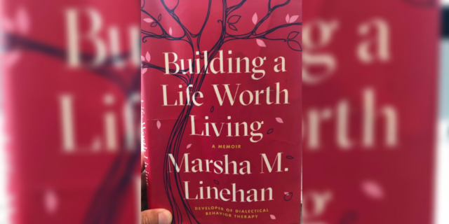10 Lessons From the Memoir of Marsha Linehan, the Creator of Dialectical Behavior Therapy