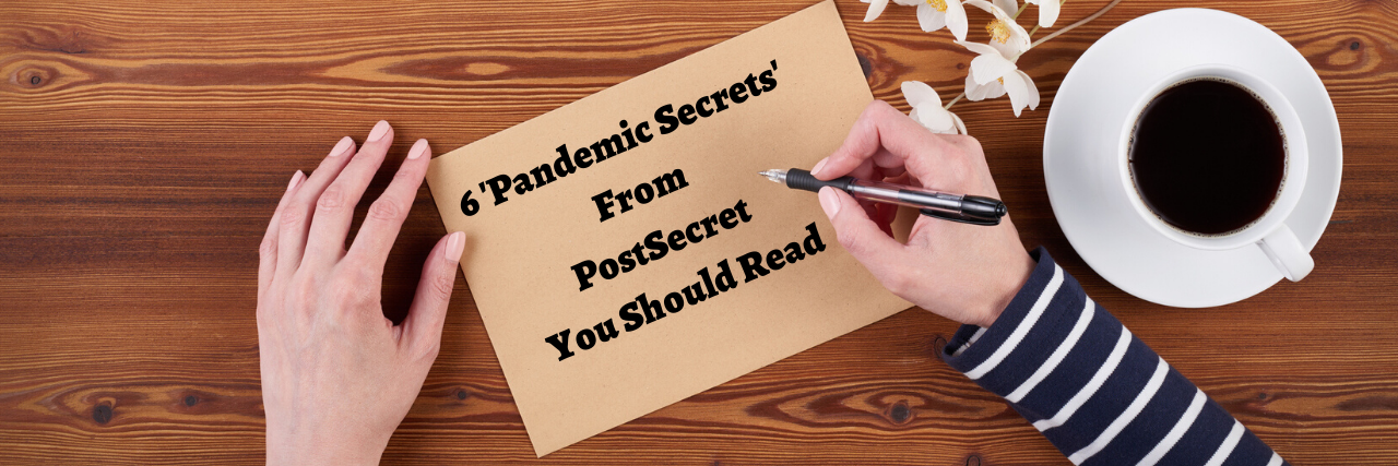 6 'Pandemic Secrets' From PostSecret You Should Read