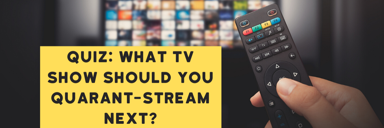Quiz: What TV Show Should You Quarant-Stream Next? Quiz: What TV Show Should You Quarant-Stream Next?