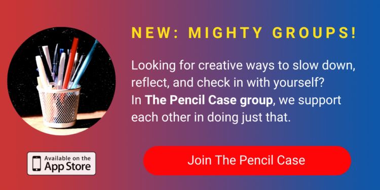 A banner promoting The Mighty's new Pencil Case group on The Mighty mobile app. The banner reads, Looking for creative ways to reflect, slow down, practice self-care and check in with yourself? In The Pencil Case group, we support each other in doing just that. Click to join.