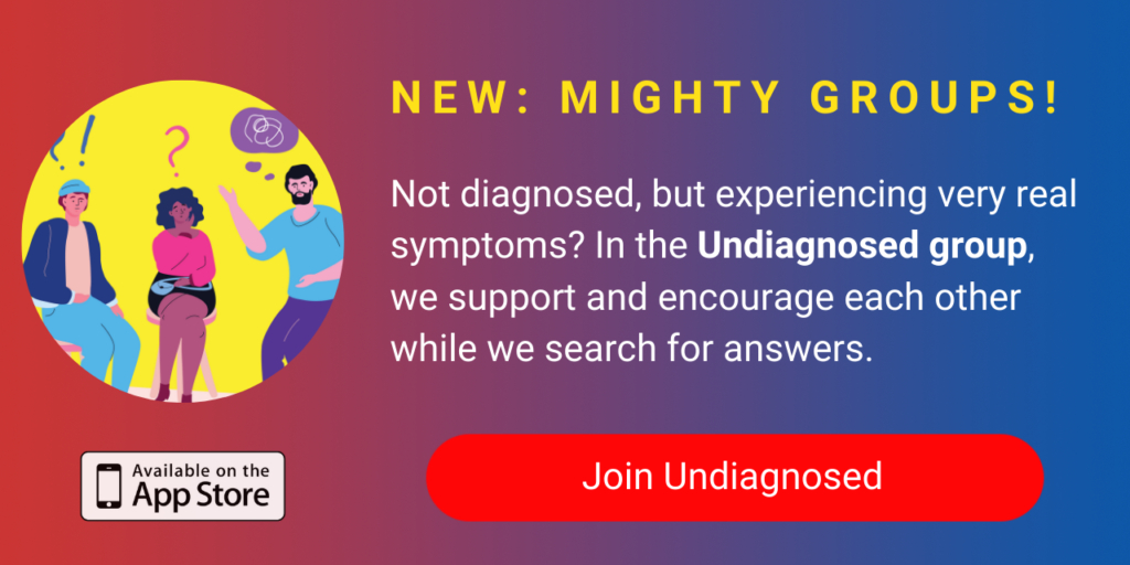 A banner promoting The Mighty's new Undiagnosed group on The Mighty mobile app. The banner reads, Not diagnosed, but still experiencing very real symptoms? In the Undiagnosed group, we support and encourage each other while we search for answers. Click to join.