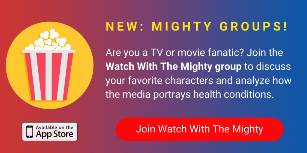 A banner promoting The Mighty's new Watch with The Mighty group on The Mighty mobile app. The banner reads, Are you a TV or movie fanatic? Join Watch With The Mighty to discuss your favorite fictional characters and analyze how the media portrays health conditions and disabilities. Click to join.